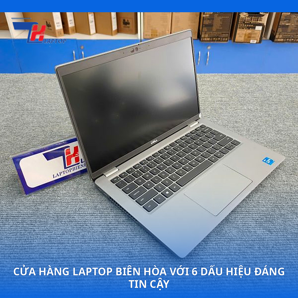 Cửa Hàng Laptop Biên Hòa Với 6 Dấu Hiệu Đáng Tin Cậy