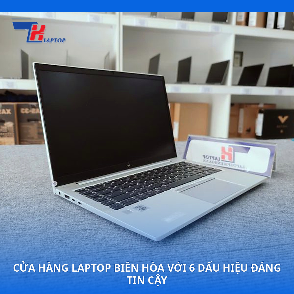 Cửa Hàng Laptop Biên Hòa Với 6 Dấu Hiệu Đáng Tin Cậy