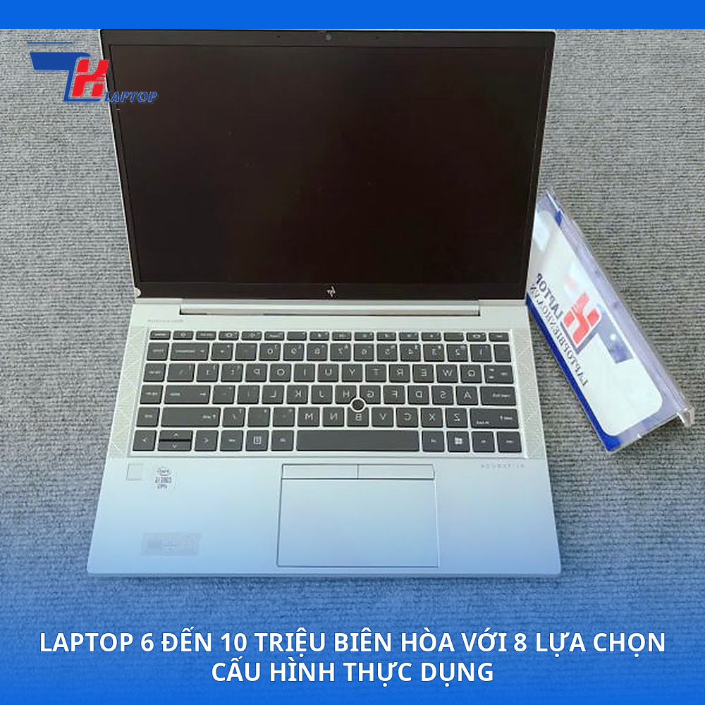 Laptop 6 Đến 10 Triệu Biên Hòa Với 8 Lựa Chọn Cấu Hình Thực Dụng