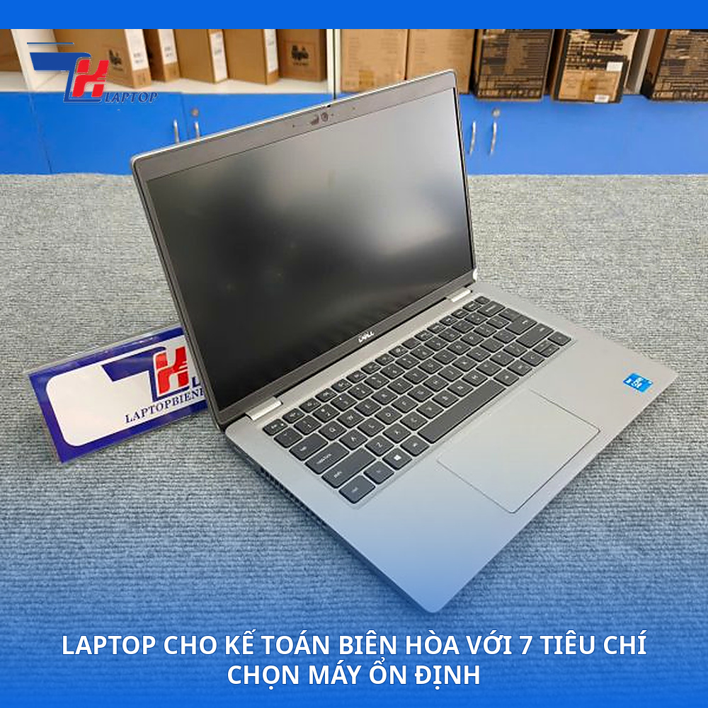 Laptop Cho Kế Toán Biên Hòa Với 7 Tiêu Chí Chọn Máy Ổn Định