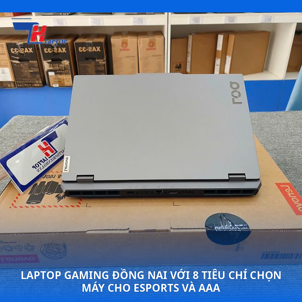 Laptop Gaming Đồng Nai Với 8 Tiêu Chí Chọn Máy Cho eSports Và AAA